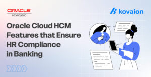 5 Oracle Cloud HCM Features That Ensure HR Compliance in Banking