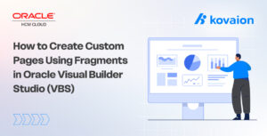 How to Create Custom Pages Using Fragments in Visual Builder Studio (VBS)